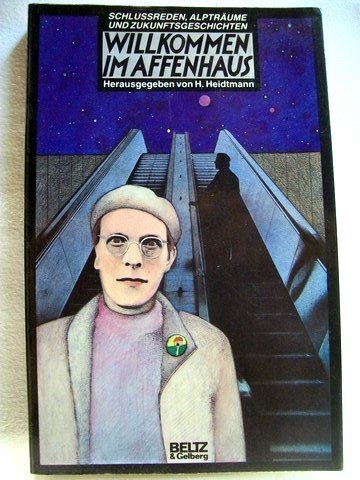 Willkommen im Affenhaus: Schlussreden, Alpträume und Zukunftsgeschichten (Beltz & Gelberg) Books