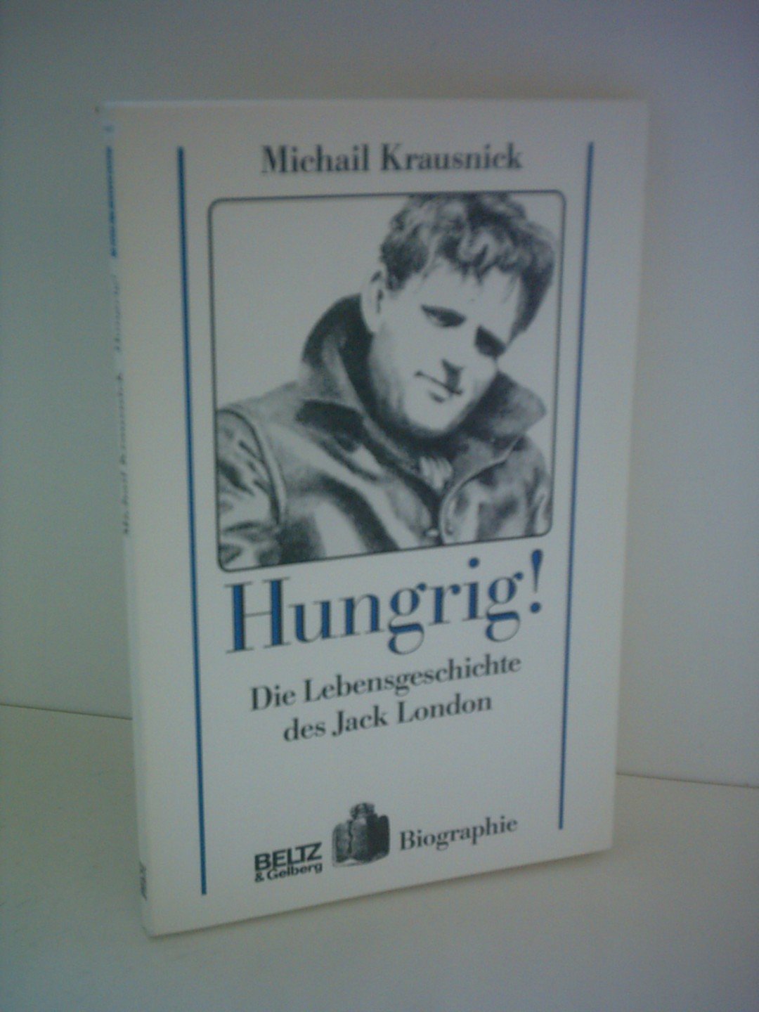 Hungrig!: Die Lebensgeschichte des Jack London (Beltz & Gelberg - Biographie) Politics & Society