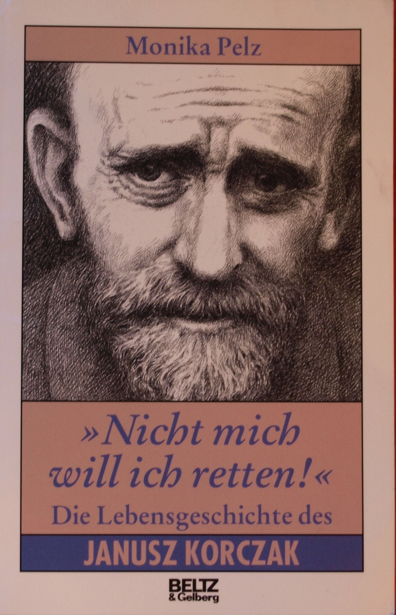 Nicht mich will ich retten!: Die Lebensgeschichte des Janusz Korczak (Beltz & Gelberg - Biographie) Politics & Society