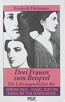 Drei Frauen zum Beispiel: Die Lebensgeschichte der Simone Weil, Isabel Burton und Karoline von Günderrode (Beltz & Gelberg - Biographie) Religion & Esotericism