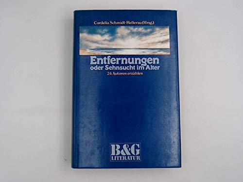 Entfernungen oder Sehnsucht im Alter. 24 Autoren erzählen Books