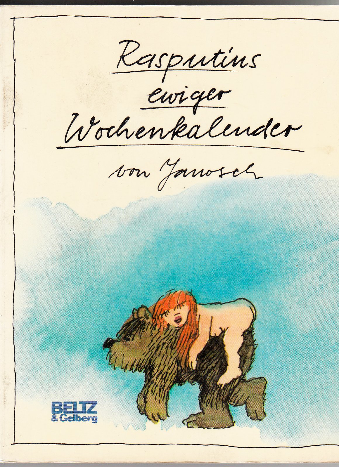 Rasputins ewiger Wochenkalender: Für jede Woche ein kleiner frecher Rasputin. Dazu Kalendarium mit Wochenspruch zum Eintragen für alle Zeiten (Beltz & Gelberg) Calendars
