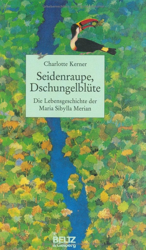 Seidenraupe, Dschungelblüte: Die Lebensgeschichte der Maria Sibylla Merian (Beltz & Gelberg - Biographie) Memories