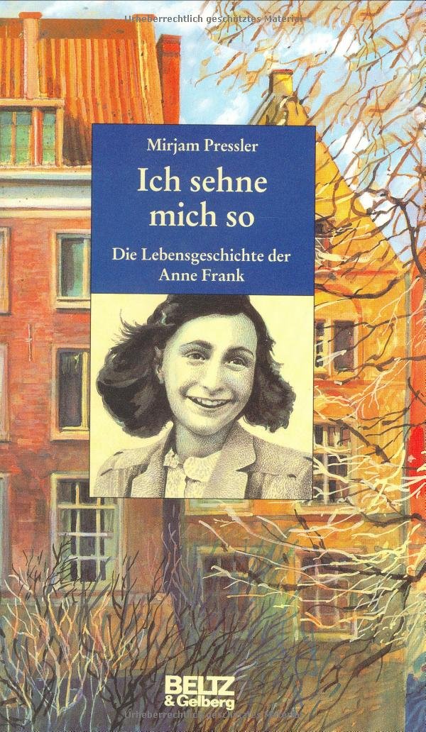 Ich sehne mich so. Die Lebensgeschichte der Anne Frank German history