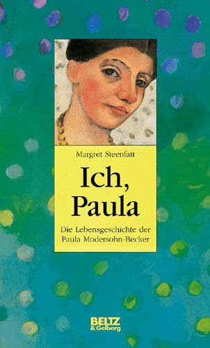 Ich, Paula: Die Lebensgeschichte der Paula Mondersohn-Becker (Beltz & Gelberg - Biographie) Memories