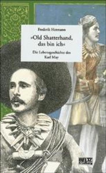 "Old Shatterhand, das bin ich": Die Lebensgeschichte des Karl May (Beltz & Gelberg - Biographie) Novels & Short Stories