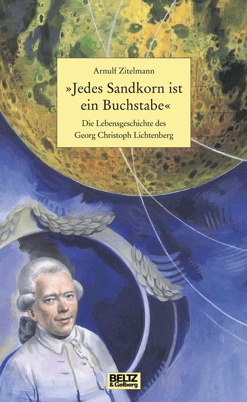 Jedes Sandkorn ist ein Buchstabe. Die Lebensgeschichte des Georg Christoph Lichtenberg Memories