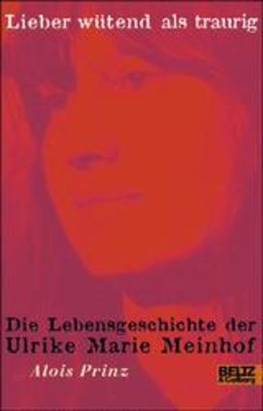 Lieber wütend als traurig. Die Lebensgeschichte der Ulrike Marie Meinhof Politics & Society