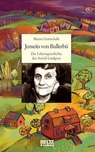 Jenseits von Bullerbü: Die Lebensgeschichte der Astrid Lindgren Memories