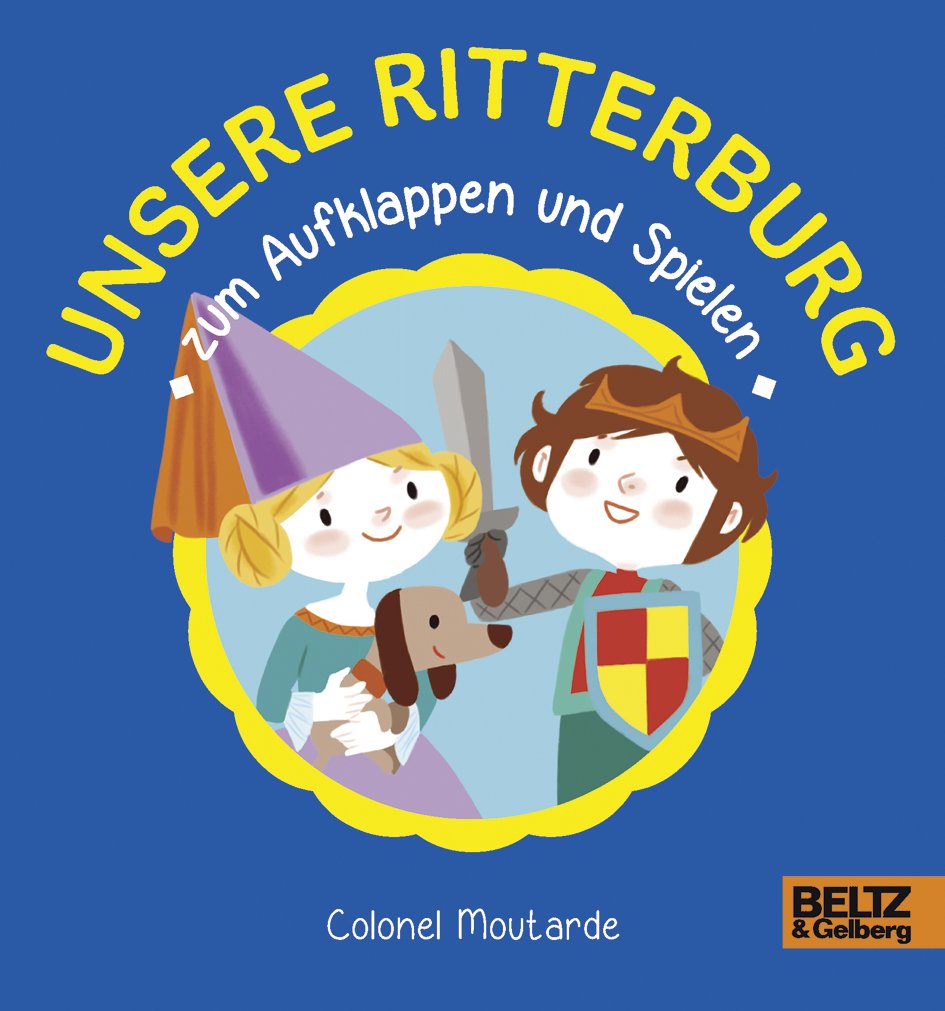 Unsere Ritterburg zum Aufklappen und Spielen: Vierfarbiges Pappbilderbuch Children's books