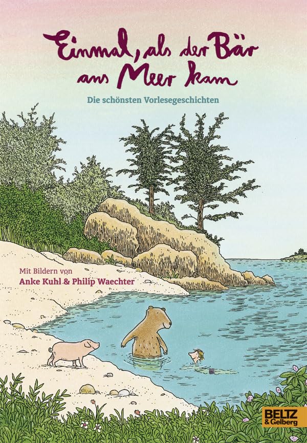 Einmal, als der Bär ans Meer kam: Die schönsten Vorlesegeschichten mit Bildern von Anke Kuhl und Philip Waechter Novels & Short Stories