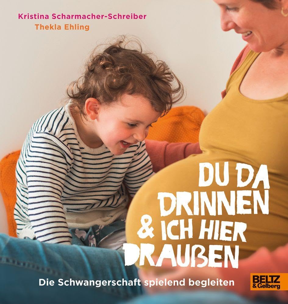 Du da drinnen und ich hier draußen. Die Schwangerschaft spielend begleiten Non-fiction