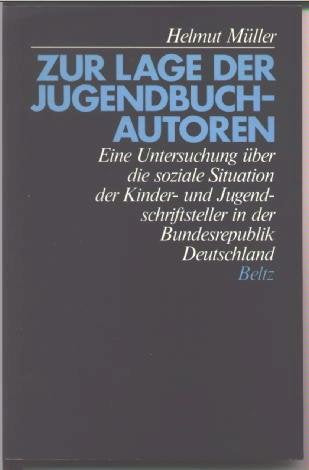 Zur Lage der Jugendbuchautoren. Eine Untersuchung über die soziale Situation der Kinder- und Jugenbuchschriftsteller in der Bundesrepublik Deutschland Business & Technology