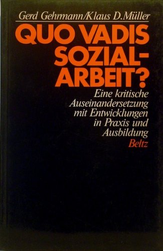 Quo vadis Sozialarbeit?: Eine kritische Auseinandersetzung mit Entwicklungen in Praxis und Ausbildung Books