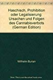 Haschisch: Prohibition oder Legalisierung: Ursachen und Folgen des Cannabisverbots Politics & History