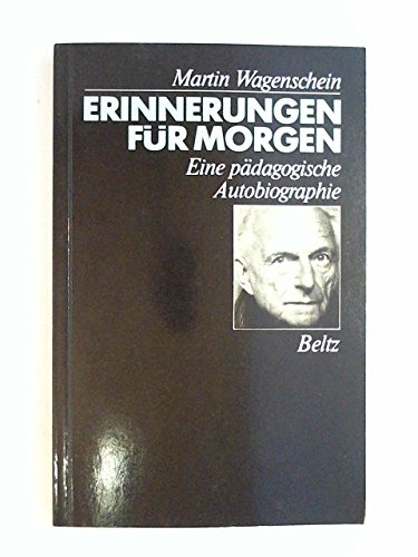 Erinnerungen für morgen: Eine pädagogische Autobiographie Memories