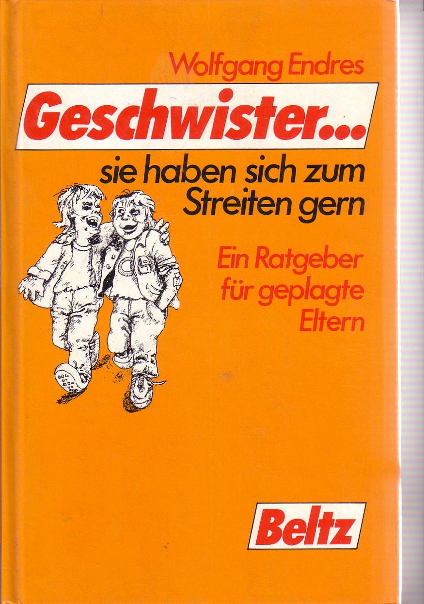 Geschwister ... sie haben sich zum Streiten gern: Ein Ratgeber für geplagte Eltern Books