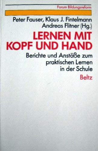 Lernen mit Kopf und Hand: Berichte und Anstösse zum praktischen Lernen in der Schule (Forum Bildungsreform) Books