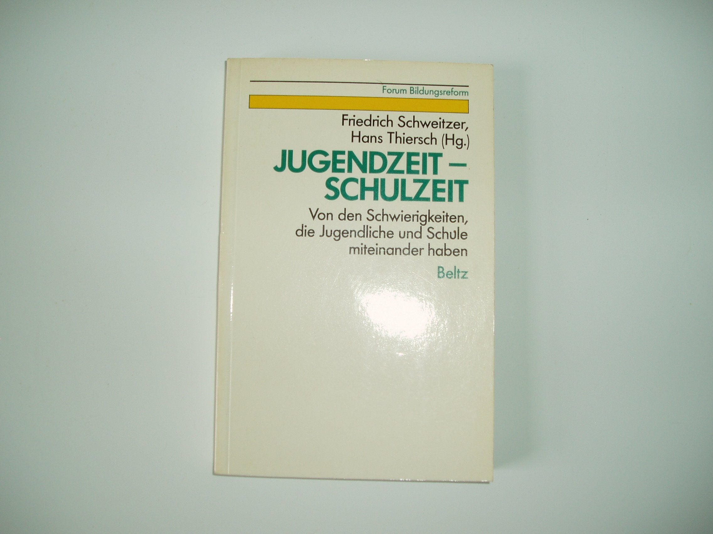 Jugendzeit - Schulzeit: Von den Schwierigkeiten, die Jugendliche und Schule miteinander haben (Forum Bildungsreform) Books