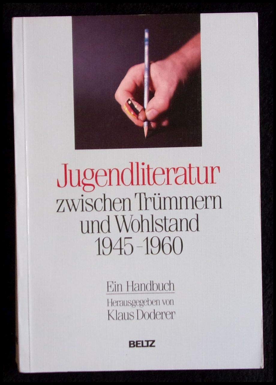 Jugendliteratur zwischen Trümmern und Wohlstand 1945-1960: Ein Handbuch Business & Technology