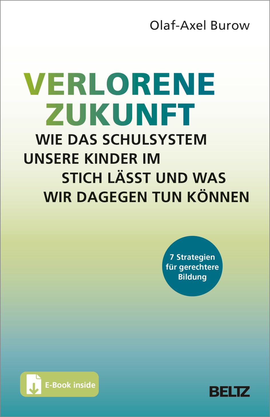 Verlorene Zukunft: Wie das Schulsystem unsere Kinder im Stich lässt und was wir dagegen tun können Books