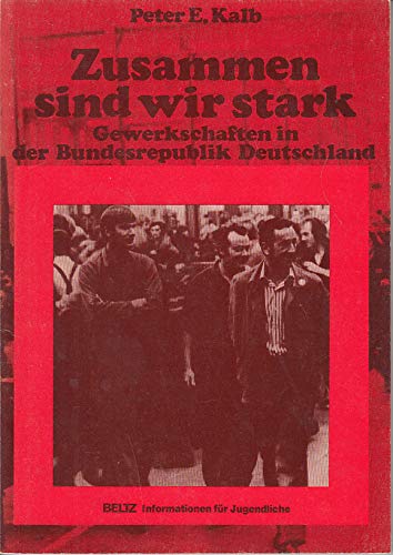 Zusammen sind wir stark. Gewerkschaften in der Bundesrepublik Deutschland Books