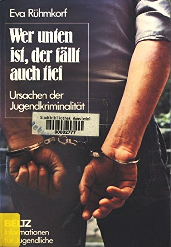 Wer unten ist, der fällt auch tief: Ursachen der Jugendkriminalität (Beltz Info) Books