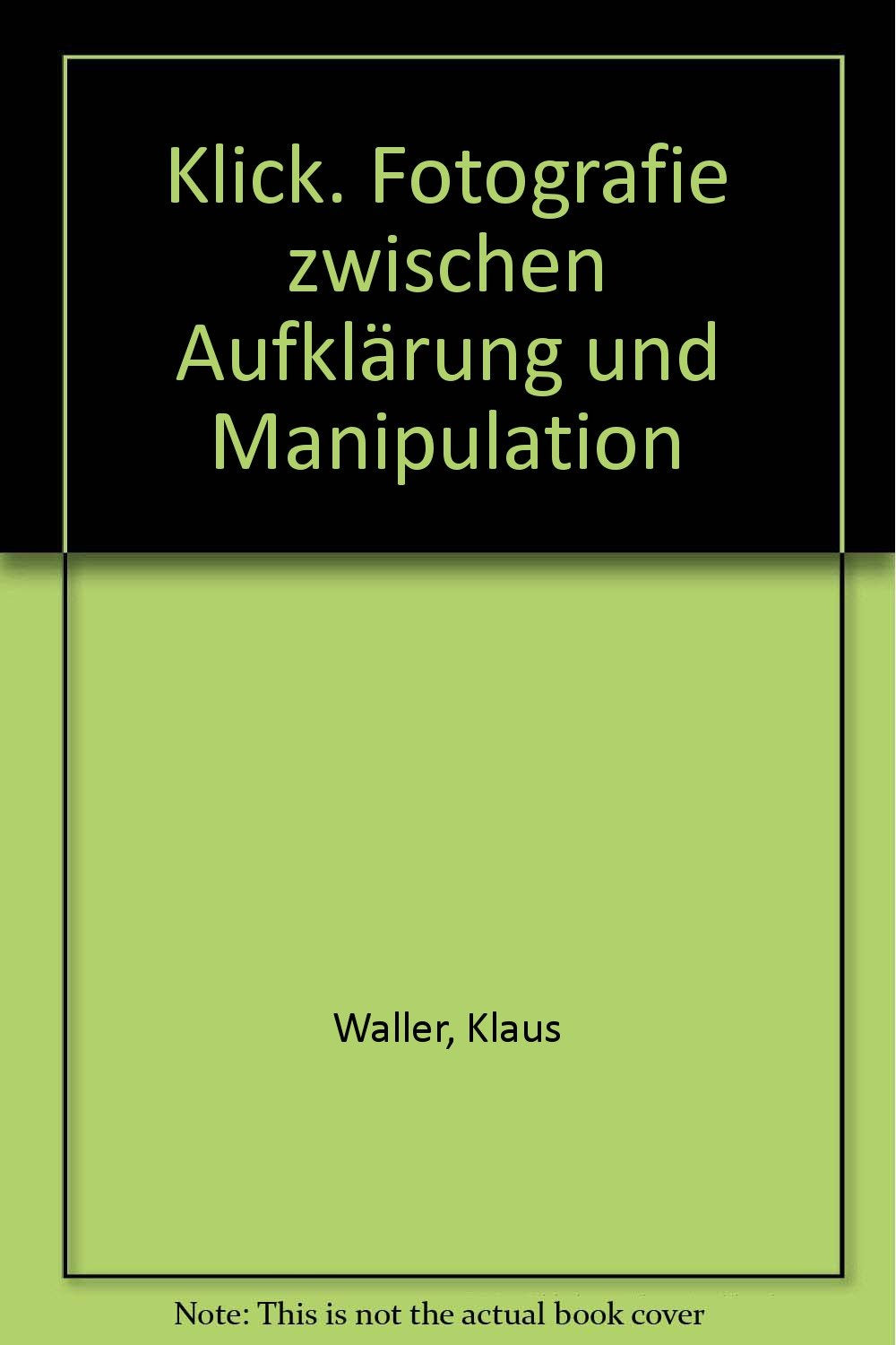 Klick!: Fotografie zwischen Aufklärung und Manipulation (Beltz Info) Books