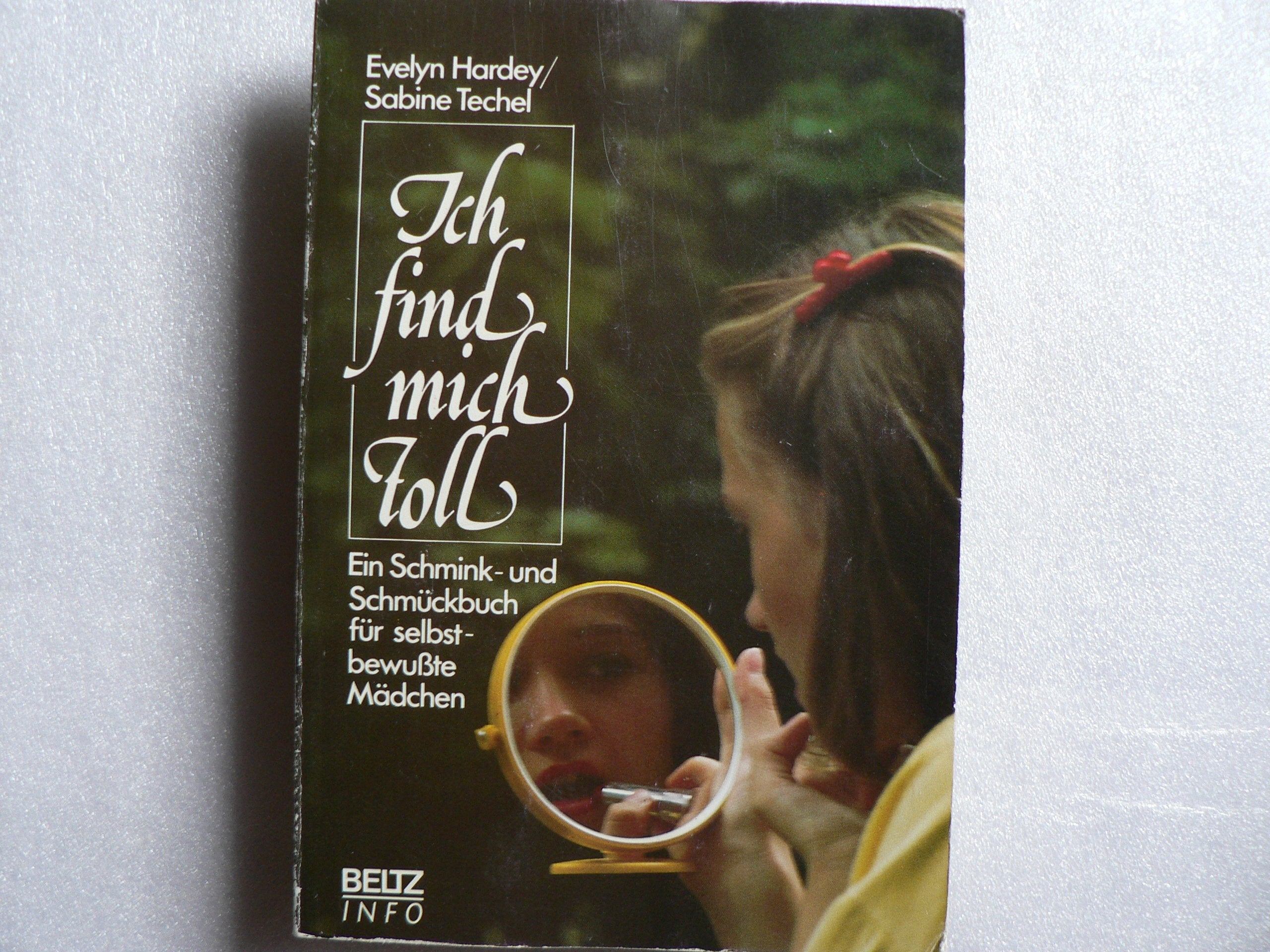 Ich find' mich toll: Ein Schmink- und Schmückbuch für selbstbewusste Mädchen (Beltz Info) Books