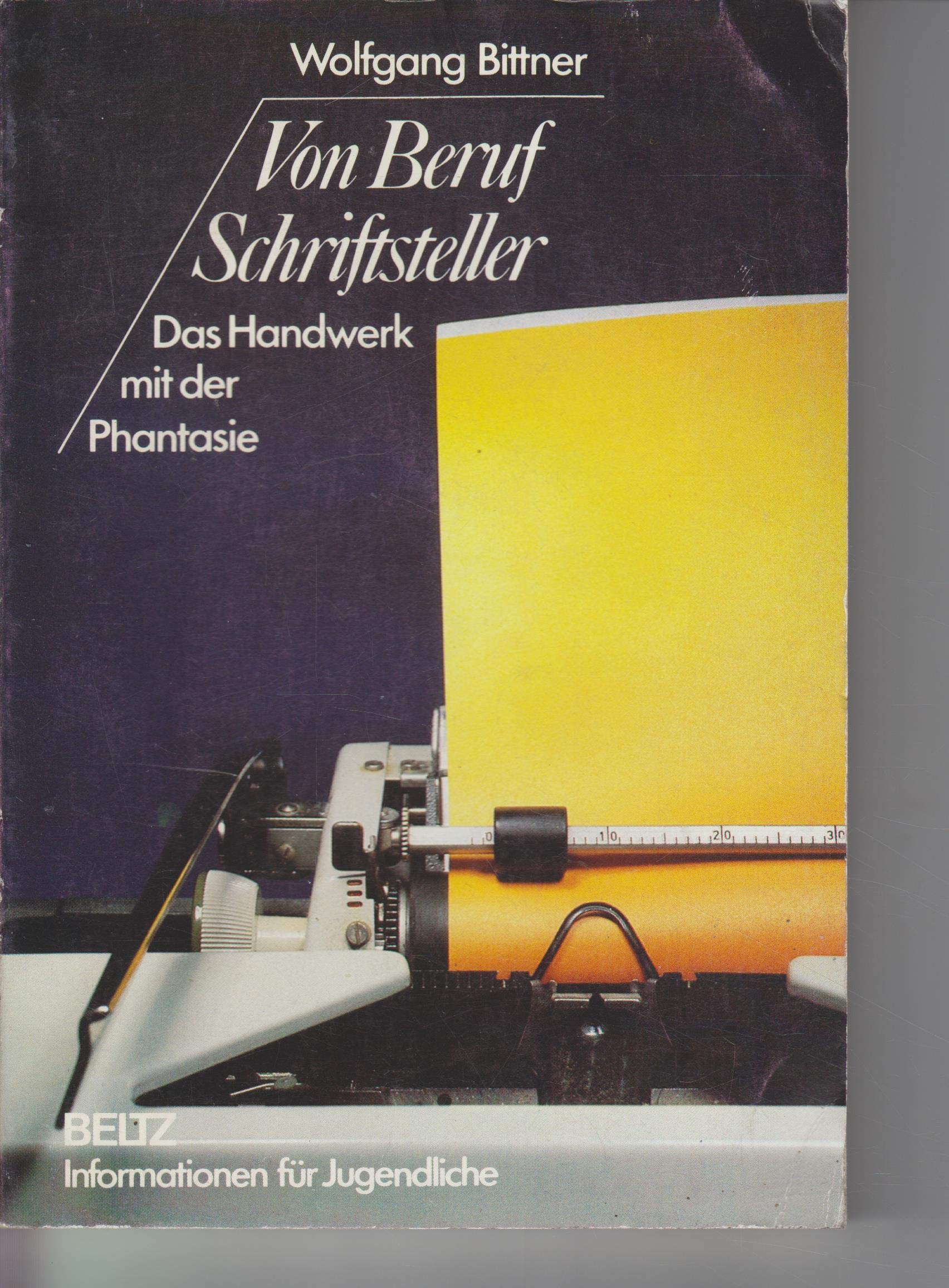 Von Beruf Schriftsteller: Das Handwerk mit der Phantasie (Beltz Info) Business, Finance & Career