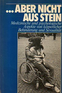 ... aber nicht aus Stein : med. u. psycholog. Aspekte von körperl. Behinderung u. Sexualität. Books