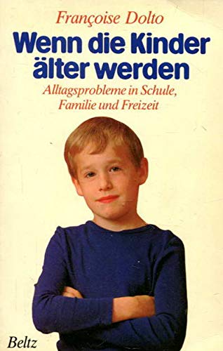 Wenn die Kinder älter werden: Alltagsprobleme in Schule, Familie und Freizeit Books