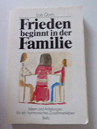 Frieden beginnt in der Familie: Ideen und Anleitungen für ein harmonisches Zusammenleben Books
