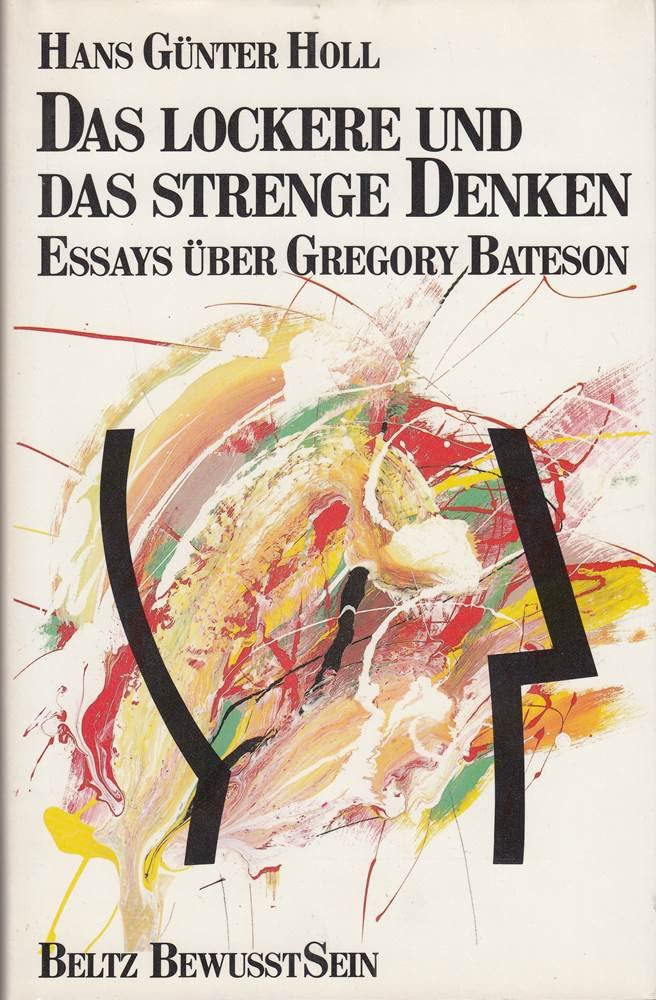 Das lockere und das strenge Denken: Essays über Gregory Bateson Mathematics