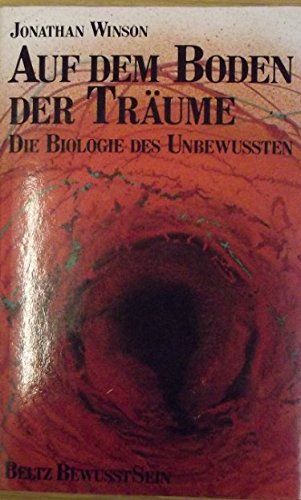 Auf dem Boden der Träume: Die Biologie des Unbewussten (Beltz Bewusstsein) Natural Sciences