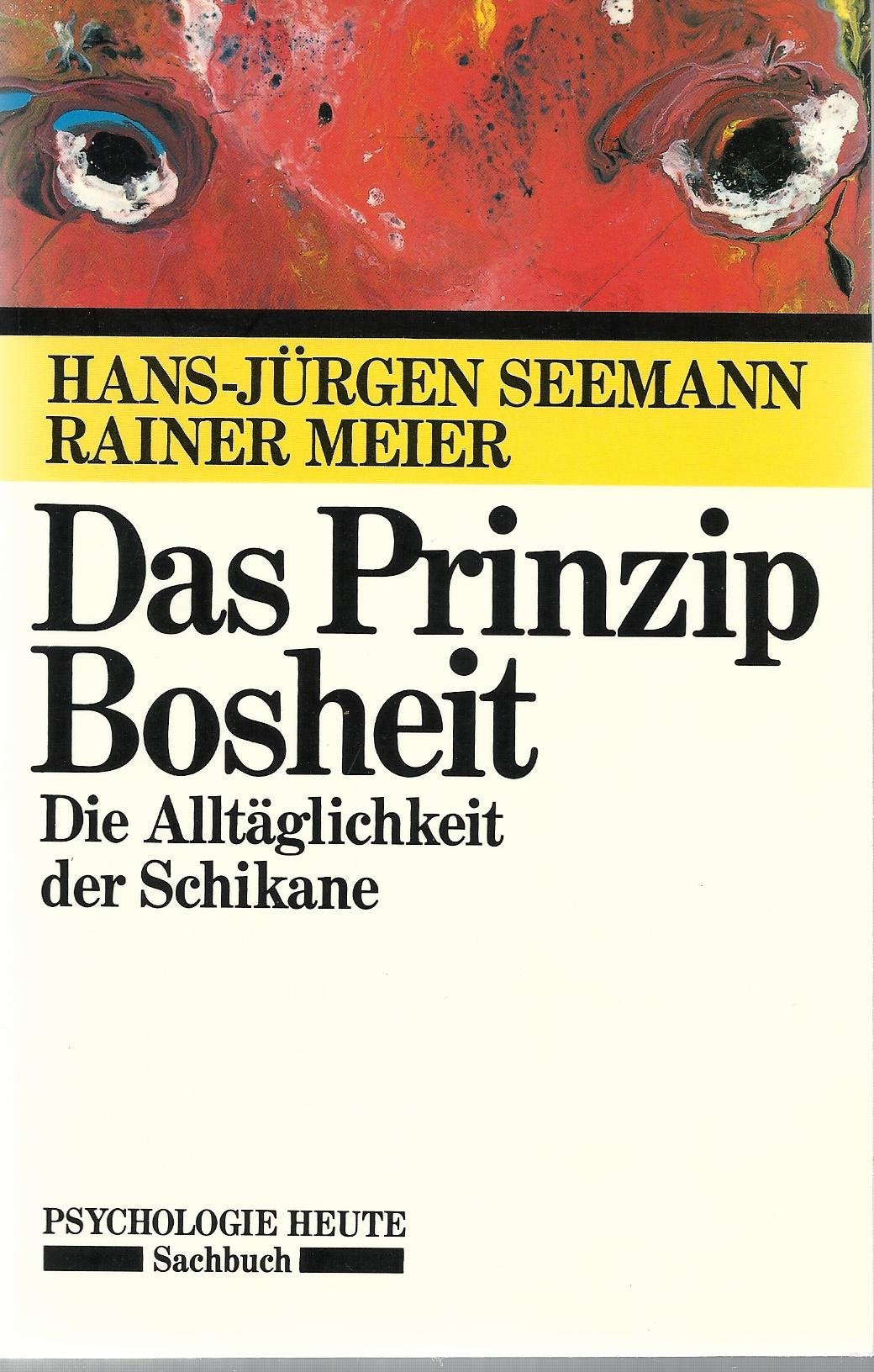 Das Prinzip Bosheit: Die Alltäglichkeit der Schikane Psychology