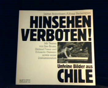 Hinsehen verboten!: Unfeine Bilder aus Chile Politics & History