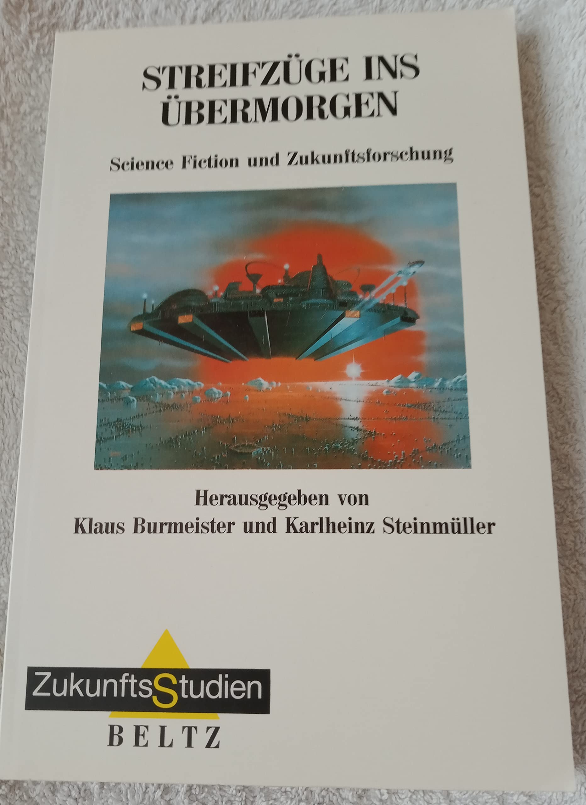 Streifzüge ins Übermorgen: Science Fiction und Zukunftsforschung (ZukunftsStudien) Books