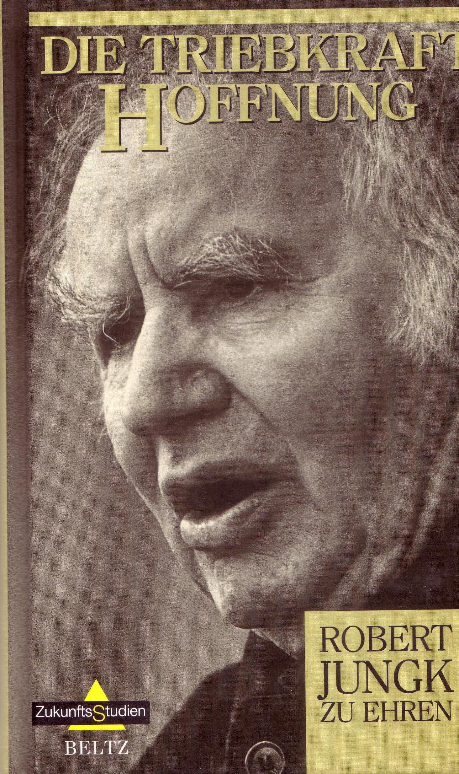 Die Triebkraft Hoffnung: Robert Jungk zu Ehren (ZukunftsStudien) Art & Literature