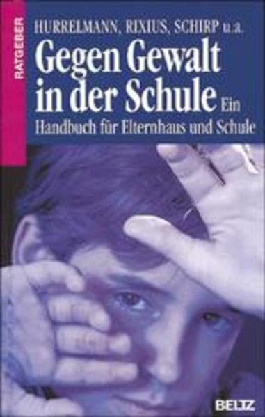 Gegen Gewalt in der Schule: Ein Handbuch für Elternhaus und Schule (Beltz Lern-Trainer) Parents & Children