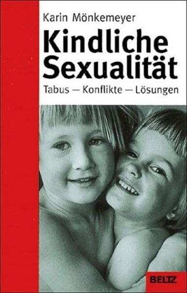 Kindliche Sexualität: Tabus - Konflikte - Lösungen Parents & Children