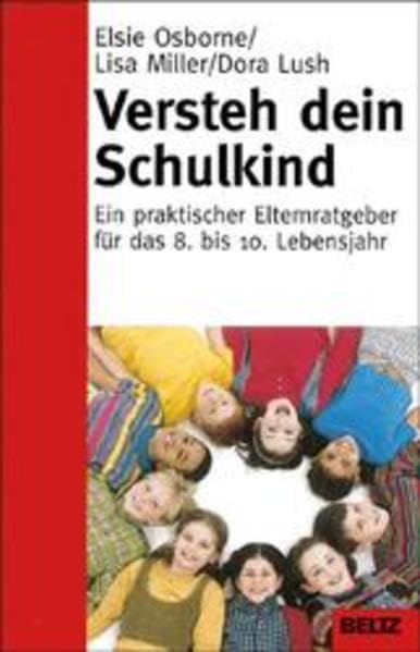 Versteh Dein Schulkind. Ein praktischer Elternratgeber für das 8. bis 10. Lebensjahr Parents & Children