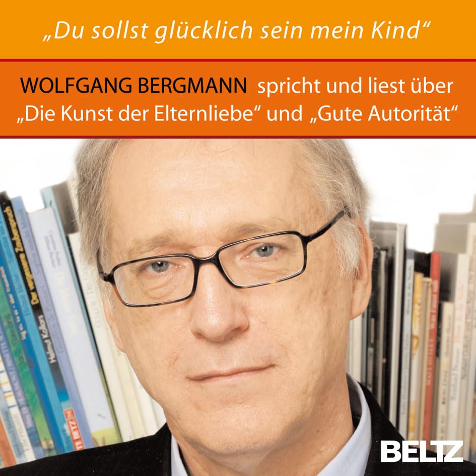 »Du sollst glücklich sein, mein Kind!«: Wolfgang Bergmann liest und spricht über »Die Kunst der Elternliebe« und »Gute Autorität« Lifestyle