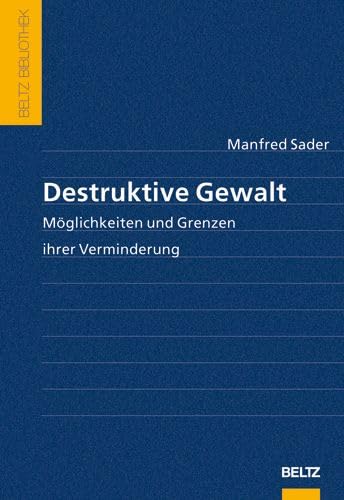 Destruktive Gewalt. Möglichkeiten und Grenzen ihrer Verminderung Psychology