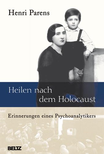 Heilen nach dem Holocaust: Erinnerungen eines Psychoanalytikers Memories