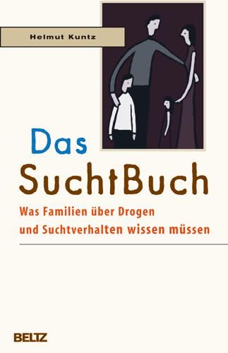 Das SuchtBuch: Was Familien über Drogen und Suchtverhalten wissen müssen Politics & History