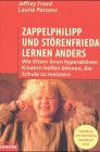 Zappelphilipp und Störenfrieda lernen anders: Wie Eltern ihren hyperaktiven Kindern helfen können, die Schule zu meistern Parents & Children