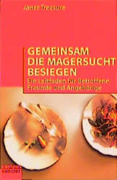 Gemeinsam die Magersucht besiegen: Ein Leitfaden für Betroffene, Freunde und Angehörige Health, Nutrition & Fitness