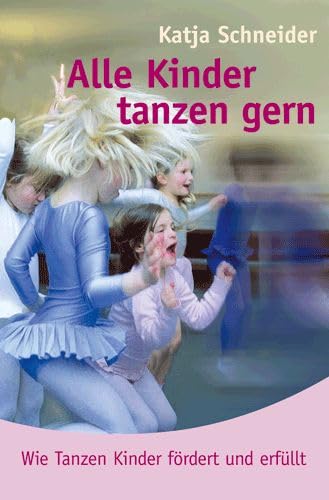Alle Kinder tanzen gern: Wie Tanzen Kinder fördert und erfüllt Sheet Music