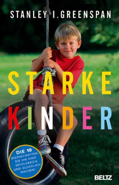 Starke Kinder: Die 10 Eigenschaften, die Ihr Kind erfolgreich und glücklich machen Lifestyle